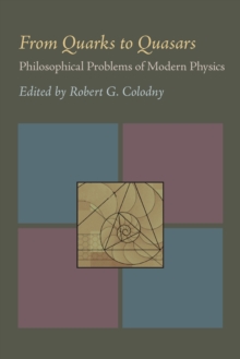 From Quarks to Quasars : Philosophical Problems of Modern Physics