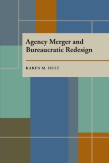 Agency Merger and Bureaucratic Redesign