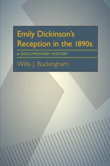 Emily Dickinson's Reception in the 1890s : A Documentary History