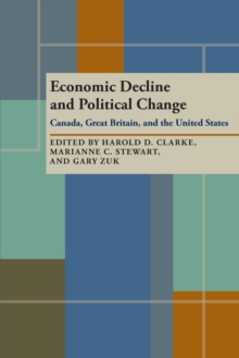 Economic Decline and Political Change : Canada, Great Britain, the United States