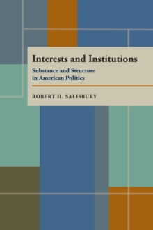 Interests and Institutions : Substance and Structure in American Politics