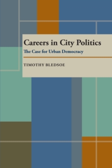 Careers in City Politics : The Case for Urban Democracy