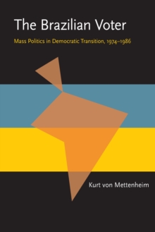 The Brazilian Voter : Mass Politics in Democratic Transition, 1974-1986