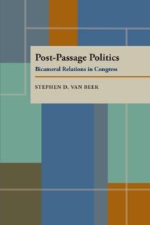 Post-Passage Politics : Bicameral Resolution in Congress