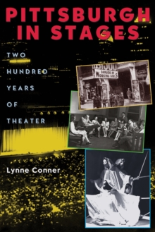 Pittsburgh in Stages : Two Hundred Years of Theater