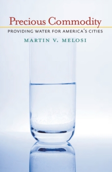 Precious Commodity : Providing Water for America's Cities