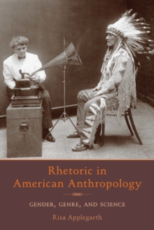 Rhetoric in American Anthropology : Gender, Genre, and Science