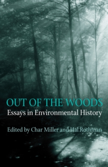 Out Of The Woods : Essays in Environmental History