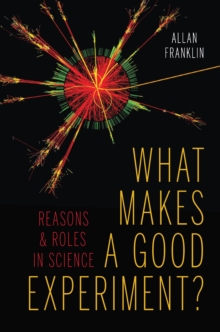 What Makes a Good Experiment? : Reasons and Roles in Science