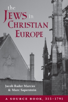 The Jews in Christian Europe : A Source Book, 315-1791