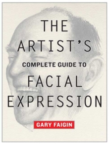 Artist's Complete Guide to Facial Expression, The