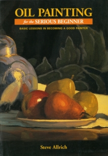 Oil Painting For The Serious Beginner, Paperback / softback Book Oil Painting For The Serious Beginner, Paperback / softback Book