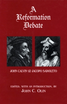 A Reformation Debate : John Calvin & Jacopo Sadoleto