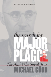 The Search for Major Plagge : The Nazi Who Saved Jews