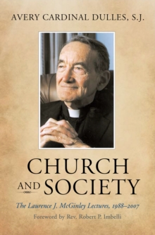 Church and Society : The Laurence J. McGinley Lectures, 1988-2007