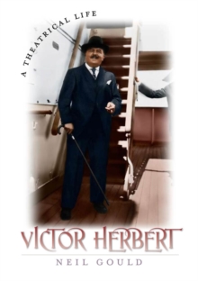 Victor Herbert : A Theatrical Life