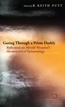 Gazing Through a Prism Darkly : Reflections on Merold Westphal's Hermeneutical Epistemology