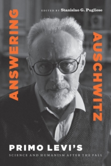 Answering Auschwitz : Primo Levi's Science and Humanism after the Fall, Paperback / softback Book Answering Auschwitz : Primo Levi's Science and Humanism after the Fall, Paperback / softback Book