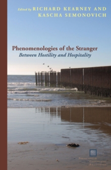 Phenomenologies of the Stranger : Between Hostility and Hospitality, Paperback / softback Book Phenomenologies of the Stranger : Between Hostility and Hospitality, Paperback / softback Book
