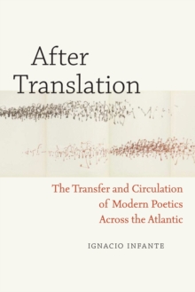 After Translation : The Transfer and Circulation of Modern Poetics Across the Atlantic