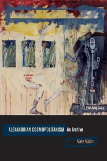 Alexandrian Cosmopolitanism : An Archive