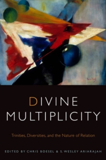 Divine Multiplicity : Trinities, Diversities, and the Nature of Relation