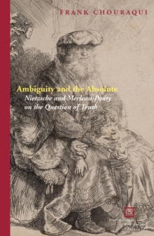 Ambiguity and the Absolute : Nietzsche and Merleau-Ponty on the Question of Truth