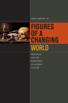 Figures of a Changing World : Metaphor and the Emergence of Modern Culture