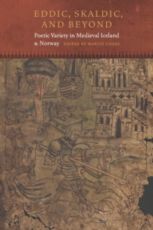 Eddic, Skaldic, and Beyond : Poetic Variety in Medieval Iceland and Norway