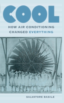 Cool : How Air Conditioning Changed Everything