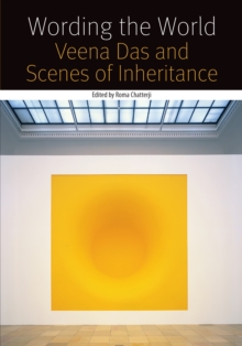 Wording the World : Veena Das and Scenes of Inheritance