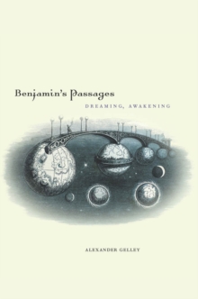 Benjamin's Passages : Dreaming, Awakening