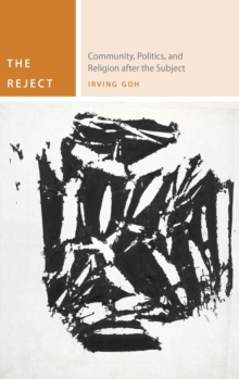 The Reject : Community, Politics, and Religion after the Subject