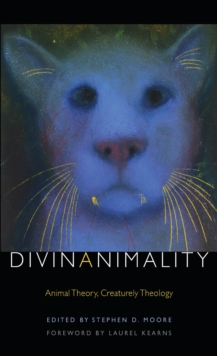 Divinanimality : Animal Theory, Creaturely Theology