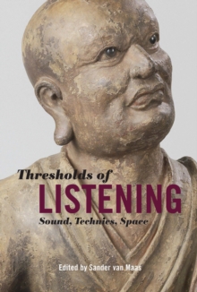 Thresholds of Listening : Sound, Technics, Space