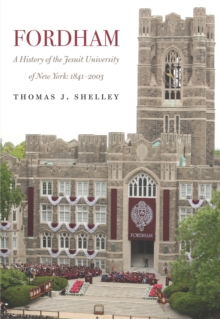 Fordham, A History of the Jesuit University of New York : 1841-2003