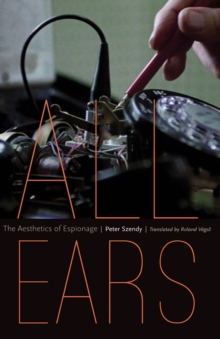 All Ears : The Aesthetics of Espionage, Paperback / softback Book All Ears : The Aesthetics of Espionage, Paperback / softback Book