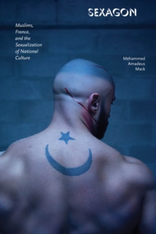 Sexagon : Muslims, France, and the Sexualization of National Culture, Paperback Book Sexagon : Muslims, France, and the Sexualization of National Culture, Paperback Book