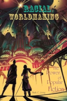 Racial Worldmaking : The Power of Popular Fiction, Paperback / softback Book Racial Worldmaking : The Power of Popular Fiction, Paperback / softback Book