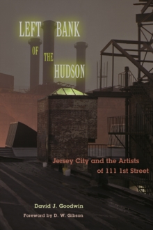 Left Bank of the Hudson : Jersey City and the Artists of 111 1st Street