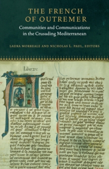 The French of Outremer : Communities and Communications in the Crusading Mediterranean