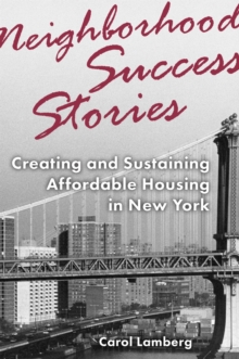 Neighborhood Success Stories : Creating and Sustaining Affordable Housing in New York, Paperback Book Neighborhood Success Stories : Creating and Sustaining Affordable Housing in New York, Paperback Book