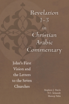 Revelation 1-3 in Christian Arabic Commentary : John's First Vision and the Letters to the Seven Churches, Hardback Book Revelation 1-3 in Christian Arabic Commentary : John's First Vision and the Letters to the Seven Churches, Hardback Book