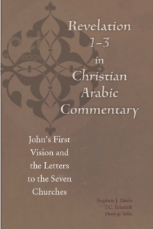 Revelation 1-3 in Christian Arabic Commentary : John's First Vision and the Letters to the Seven Churches