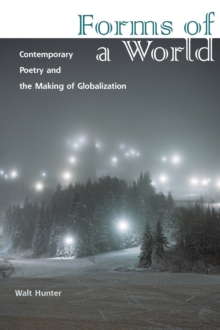 Forms of a World : Contemporary Poetry and the Making of Globalization