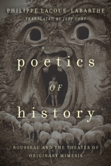 Poetics of History : Rousseau and the Theater of Originary Mimesis