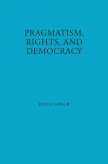 Pragmatism, Rights, and Democracy