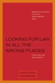 Looking for Law in All the Wrong Places : Justice Beyond and Between