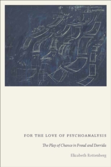 For the Love of Psychoanalysis : The Play of Chance in Freud and Derrida