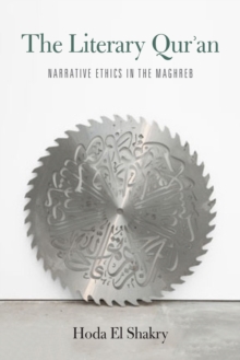 The Literary Qur'an : Narrative Ethics in the Maghreb